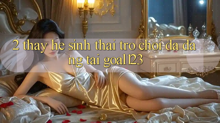 2. Thấy hệ sinh thái trò chơi đa dạng tại Goal123 2. Thấy hệ sinh thái trò chơi đa dạng tại Goal123