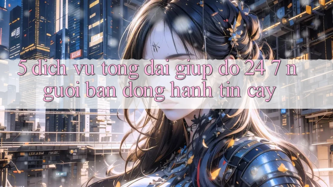 5. Dịch vụ tổng đài giúp đỡ 24/7: Người bạn đồng hành tin cậy 5. Dịch vụ tổng đài giúp đỡ 24/7: Người bạn đồng hành tin cậy