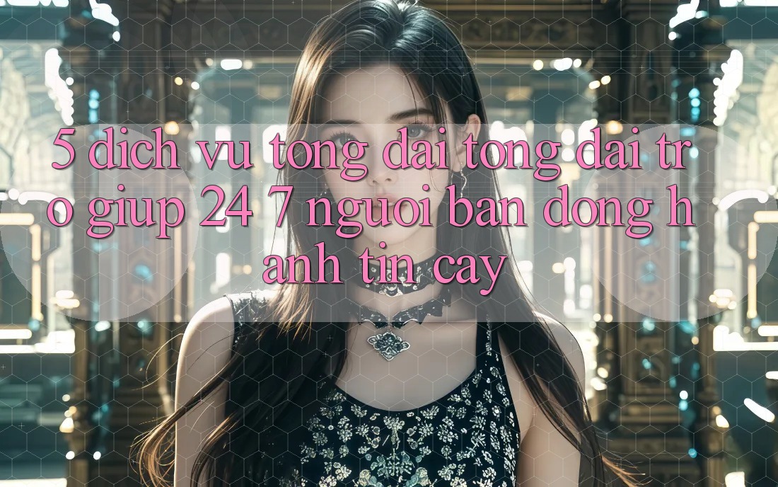 5. Dịch vụ tổng đài tổng đài trợ giúp 24/7: Người bạn đồng hành tin cậy