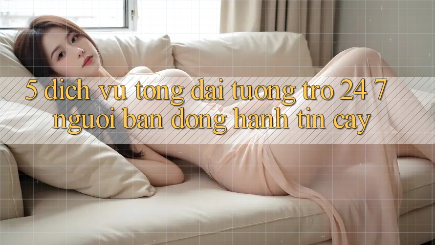 5. Dịch vụ tổng đài tương trợ 24/7: Người bạn đồng hành tin cậy