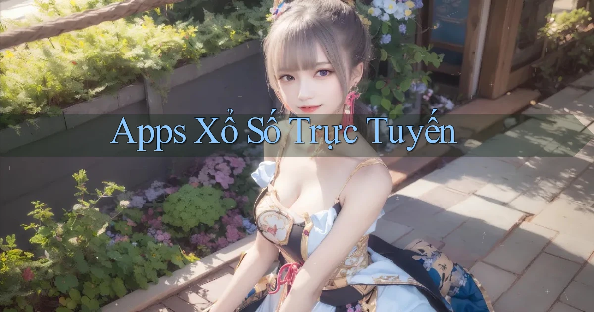 Apps Xổ số trực tuyến