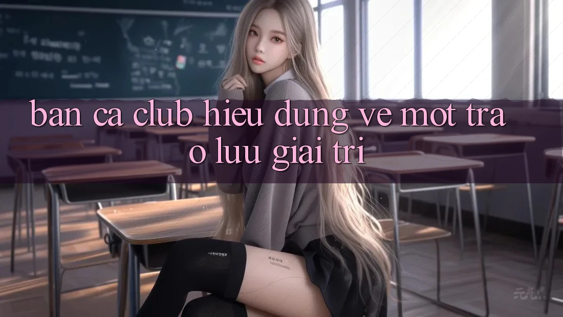 “Bắn Cá Club” – Hiểu Đúng Về Một Trào Lưu Giải Trí