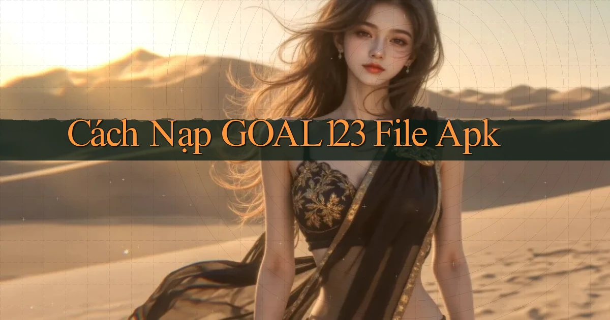 cách nạp goal123 file apk