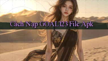 cách nạp goal123 file apk