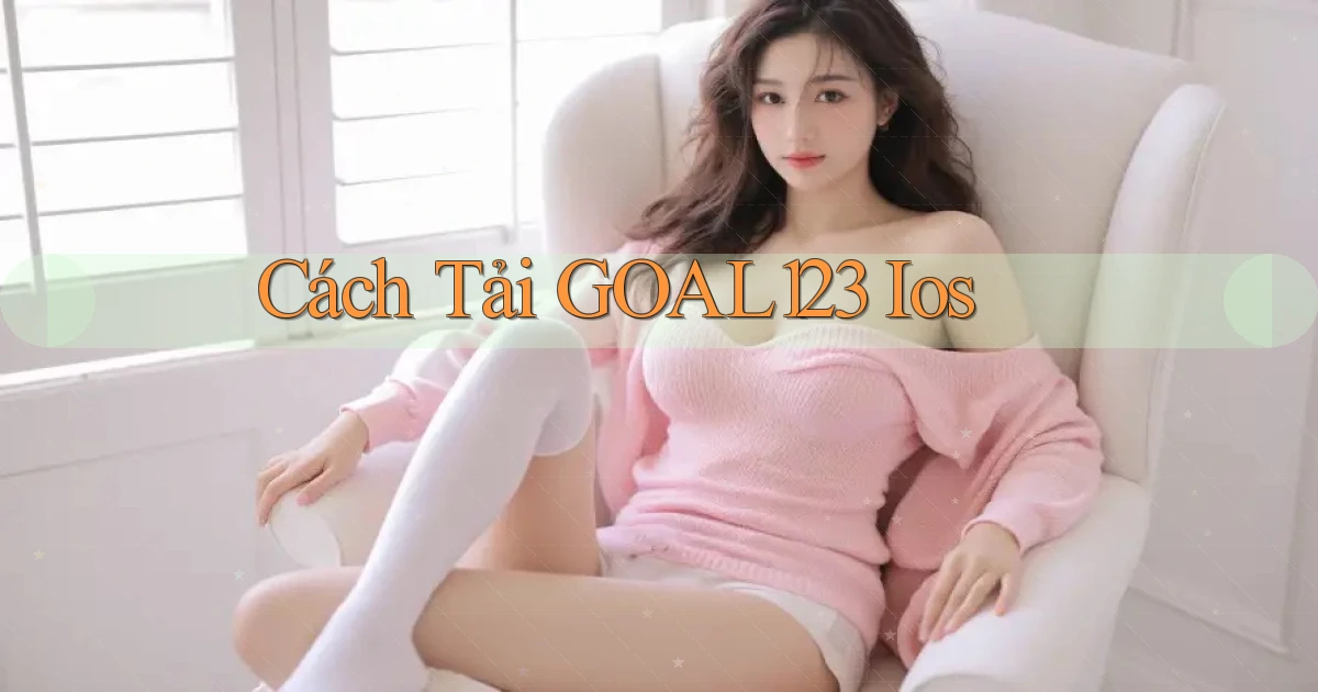 cách tải goal123 ios