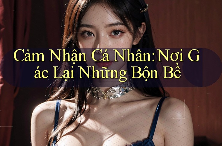 Cảm Nhận Cá Nhân: Nơi Gác Lại Những Bộn Bề