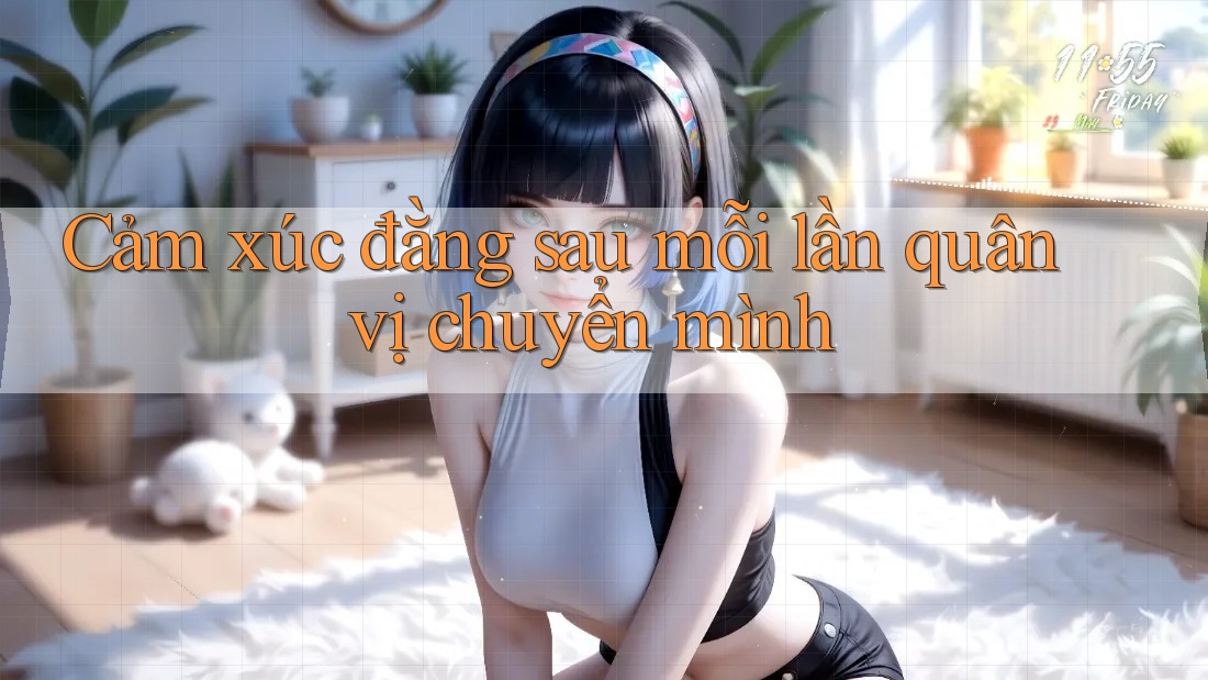 Cảm xúc đằng sau mỗi lần quân vị chuyển mình