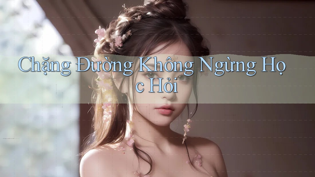 Chặng Đường Không Ngừng Học Hỏi