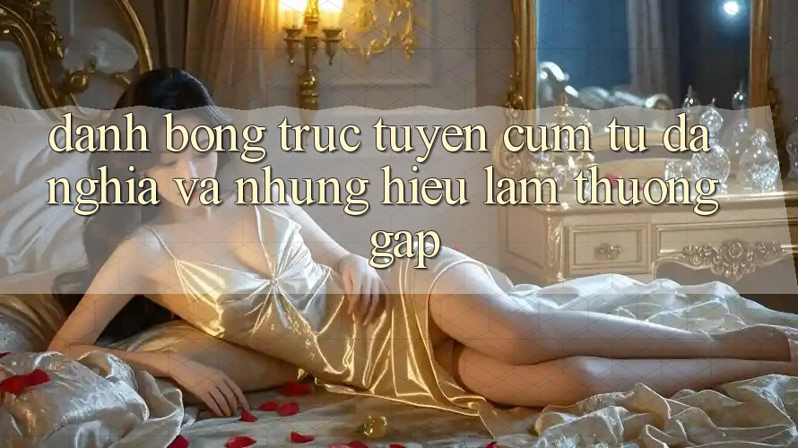 “Đánh Bóng Trực Tuyến” – Cụm Từ Đa Nghĩa Và Những Hiểu Lầm Thường Gặp “Đánh Bóng Trực Tuyến” – Cụm Từ Đa Nghĩa Và Những Hiểu Lầm Thường Gặp