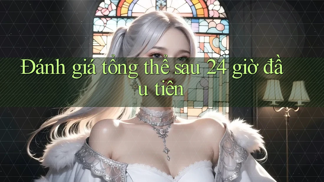 Đánh giá tổng thể sau 24 giờ đầu tiên