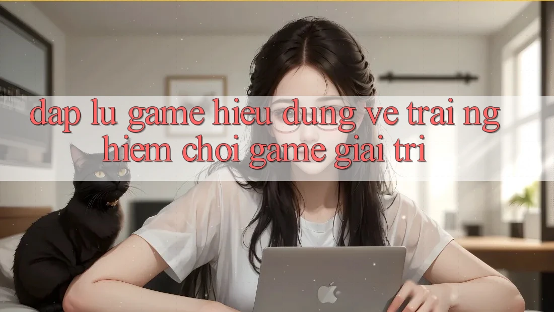 “Đập Lu” Game – Hiểu Đúng Về Trải Nghiệm Chơi Game Giải Trí