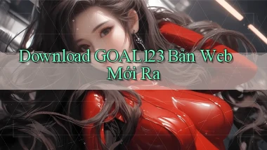 download goal123 bản web mới ra