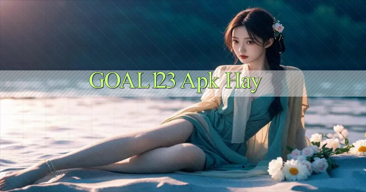 goal123 apk hay