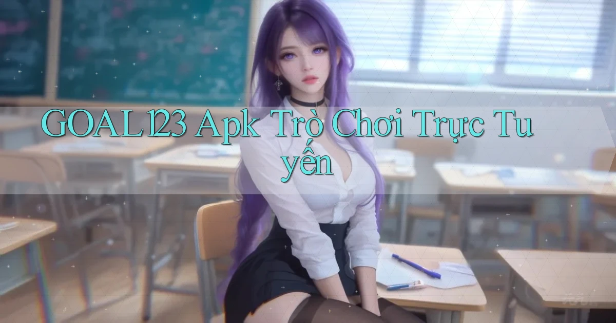 goal123 apk trò chơi trực tuyến