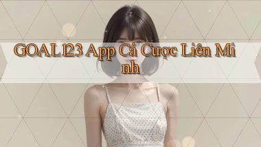 goal123 app cá cược liên minh