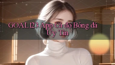 goal123 app cá độ bóng đá uy tín