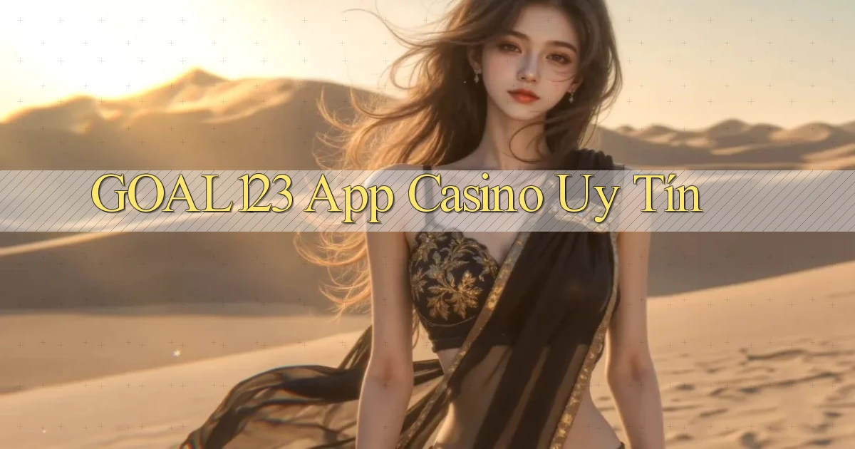 goal123 app casino uy tín