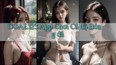 goal123 app chơi cá độ bóng đá