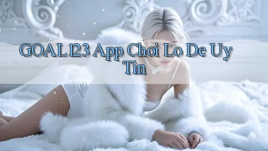 goal123 app chơi lô đề uy tín