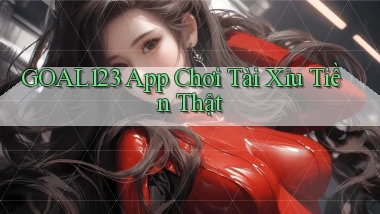 goal123 app chơi tài xỉu tiền thật