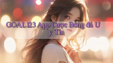 goal123 app cược bóng đá uy tín