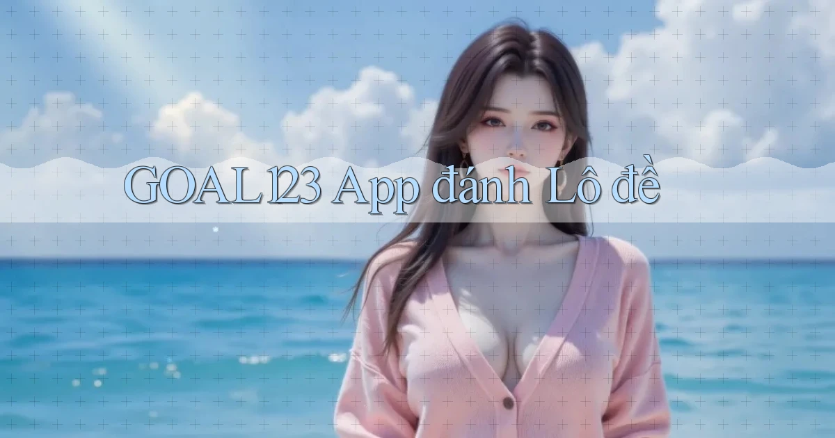 goal123 app đánh lô đề