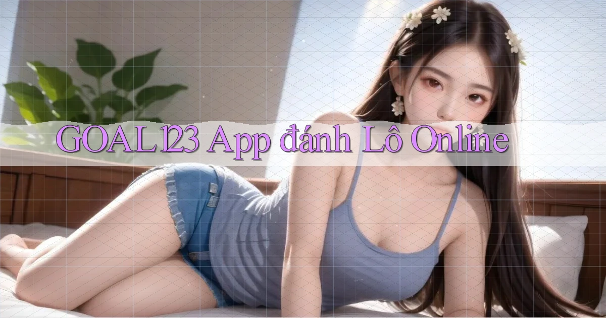 goal123 app đánh lô online