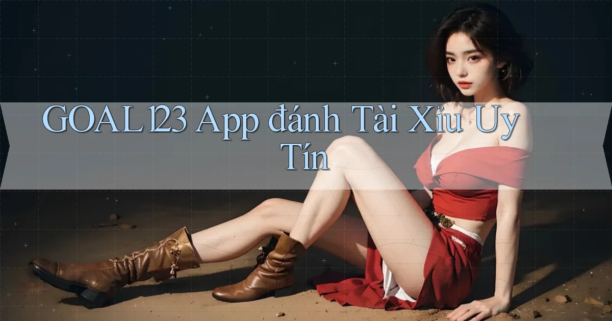 goal123 app đánh tài xỉu uy tín