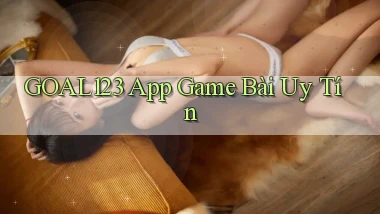 goal123 app game bài uy tín
