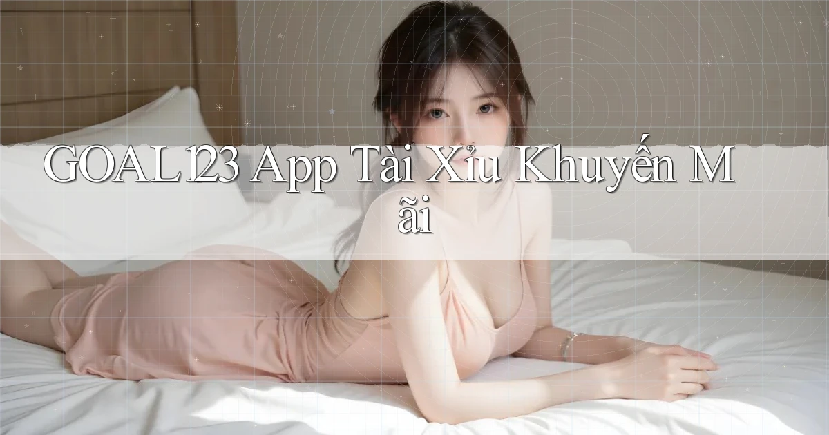 goal123 app tài xỉu khuyến mãi
