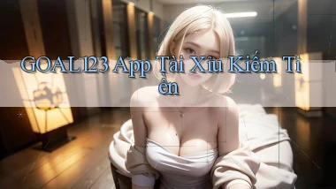 goal123 app tài xỉu kiếm tiền