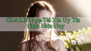 goal123 app tài xỉu uy tín nhất hiện nay