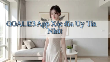 goal123 app xóc đĩa uy tín nhất