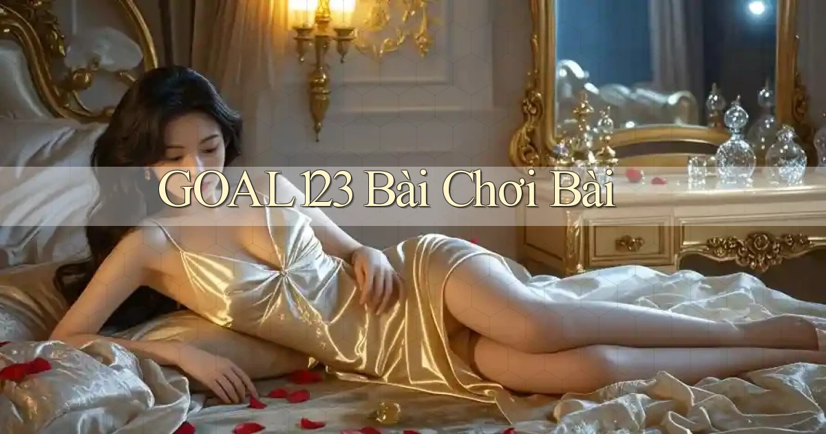 goal123 bài chơi bài