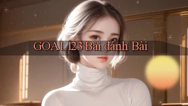 goal123 bài đánh bài