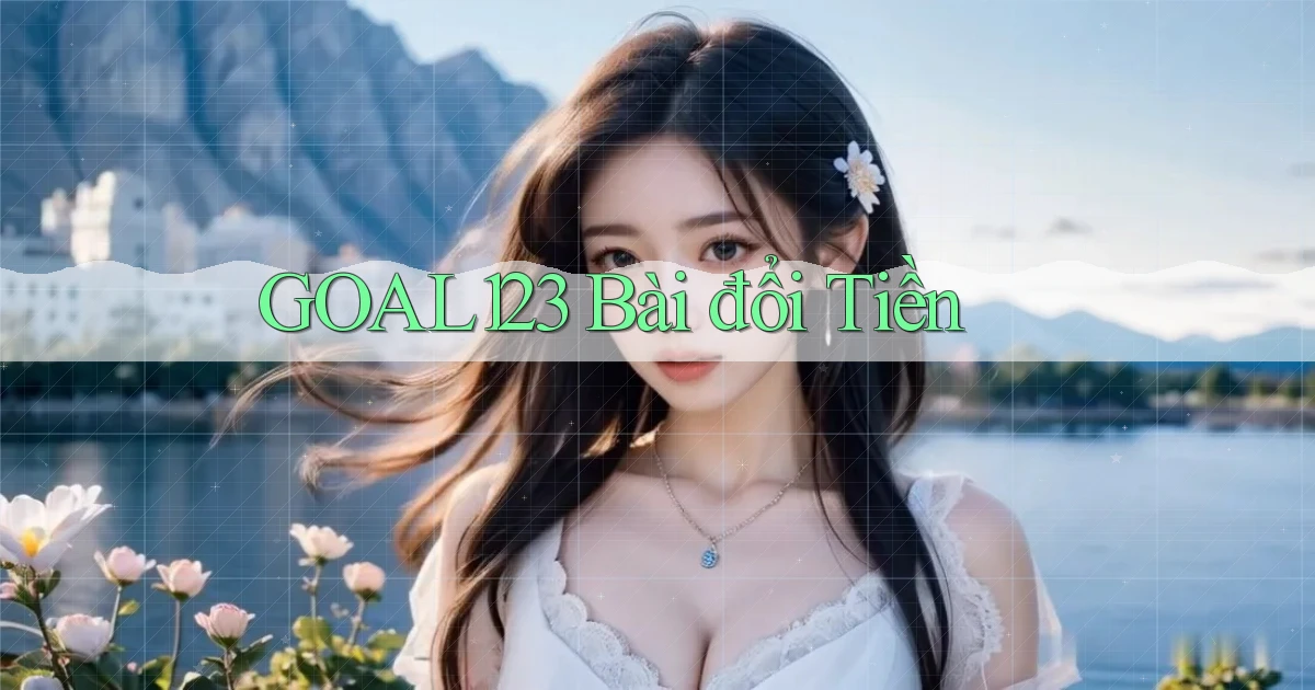 goal123 bài đổi tiền