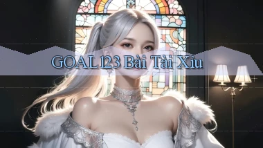 goal123 bài tài xỉu