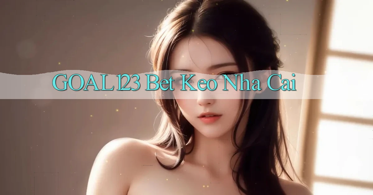 goal123 bet keo nha cai