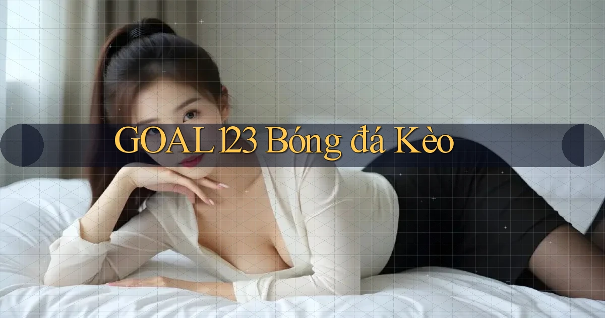 goal123 bóng đá kèo