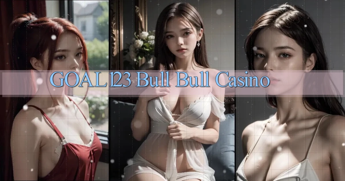 goal123 bull bull casino