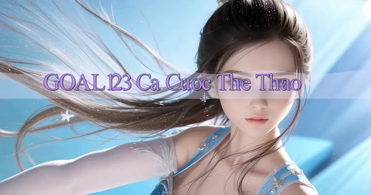 goal123 ca cuoc the thao