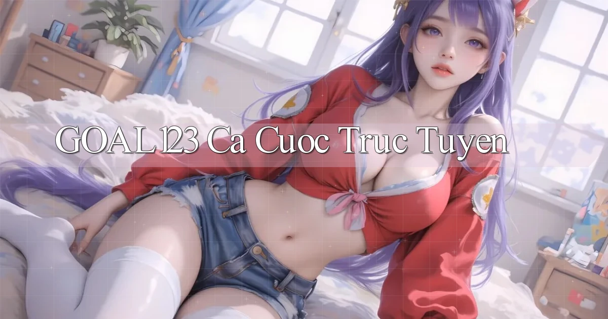 goal123 ca cuoc truc tuyen