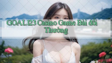 goal123 casino game bài đổi thưởng