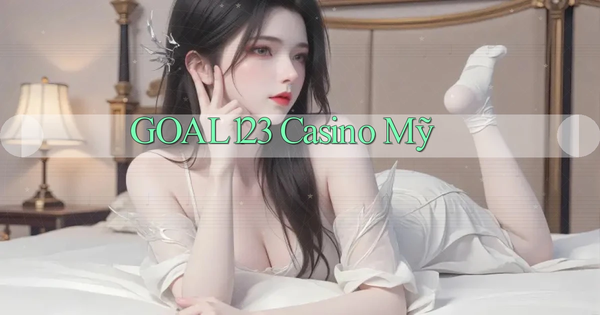 goal123 casino mỹ