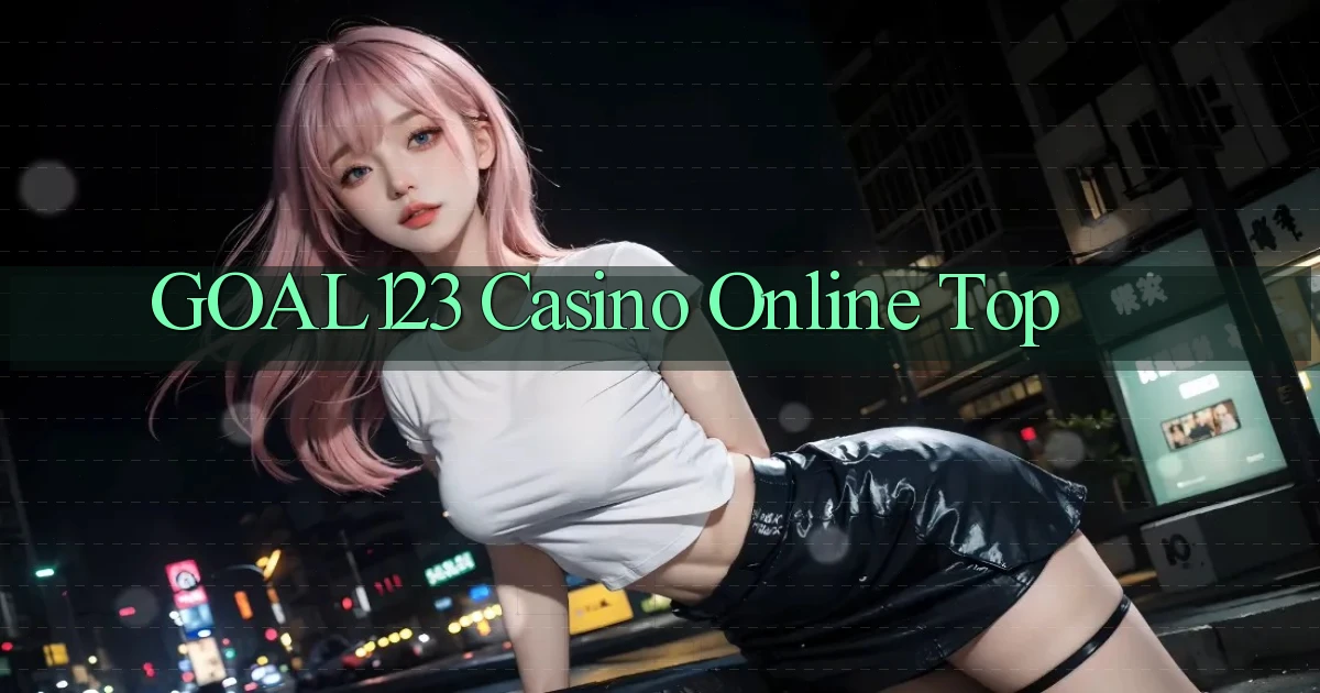 goal123 casino online top