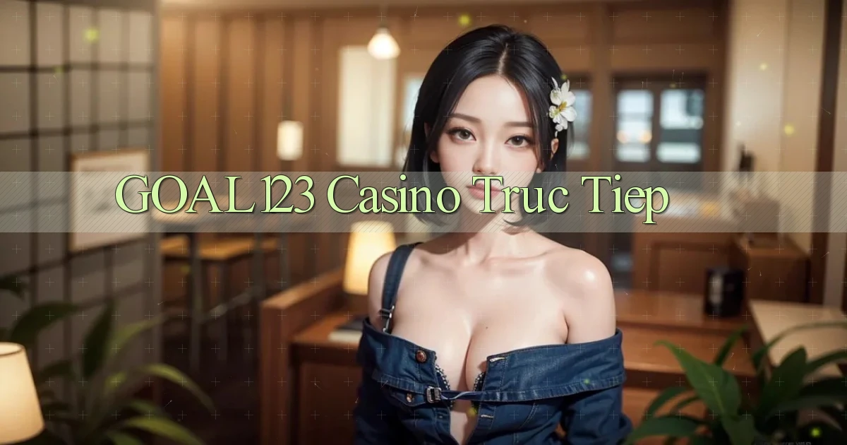goal123 casino truc tiep