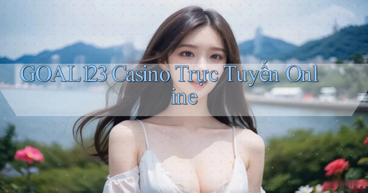 goal123 casino trực tuyến online