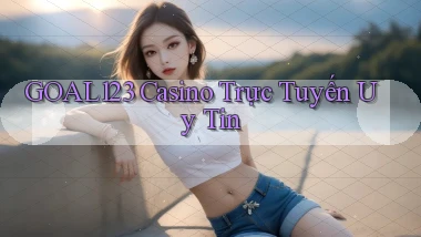 goal123 casino trực tuyến uy tín