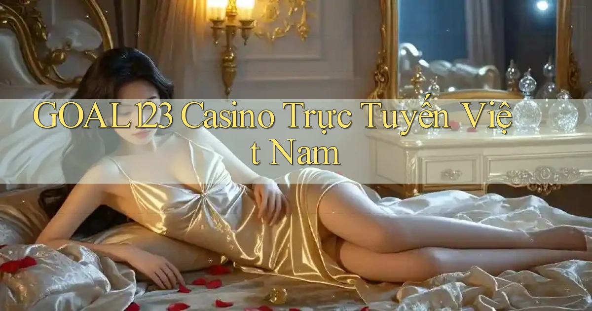 goal123 casino trực tuyến việt nam