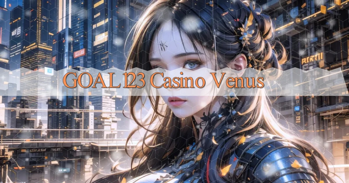 goal123 casino venus